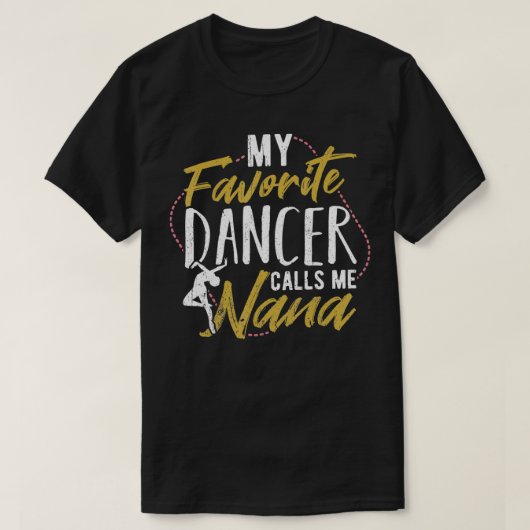 Mijn favoriete danser noemt me nana Ballet dansen T-shirt (Design voorkant)