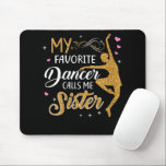 Mijn favoriete danser noemt me zuster muismat<br><div class="desc">Mijn favoriete danser noemt me zuster</div>