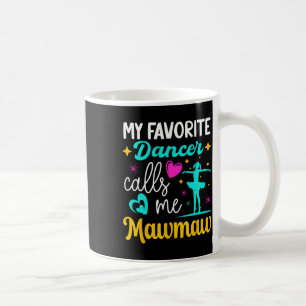 Mijn favoriete danseres noemt me Mawmaw Dance oma  Koffiemok