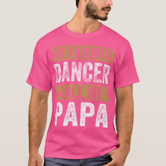 Mijn favoriete danseres noemt me papa cool dance g t-shirt