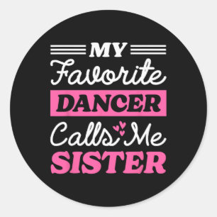 Mijn favoriete danseres noemt me zus die danst ronde sticker
