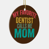 Mijn favoriete Dentist noemt me mama Moederdag Keramisch Ornament (Rechts)