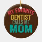 Mijn favoriete Dentist noemt me mama Moederdag Keramisch Ornament (Achterkant)