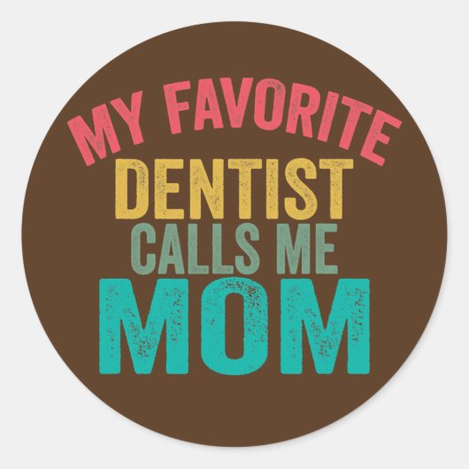 Mijn favoriete Dentist noemt me mama Moederdag Ronde Sticker (Voorkant)