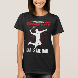 Mijn favoriete Dminton-speler noemt me pa Funny At T-shirt