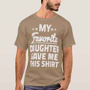 Mijn favoriete dochter gaf me deze 5 t-shirt