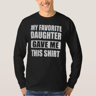 Mijn favoriete dochter gaf me dit voor ouders 1 t-shirt