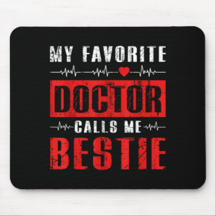 Mijn favoriete dokter noemt me beste vriendin muismat