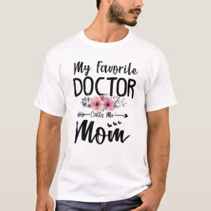 Mijn favoriete dokter noemt me mam Flowers Mothers T-shirt