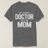 Mijn favoriete dokter noemt me mam PhD T-shirt (Design voorkant)