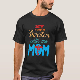 Mijn favoriete dokter noemt me mam schattige mama  t-shirt