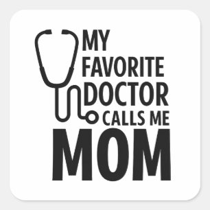 Mijn favoriete dokter noemt me mama   Cute Doctor  Vierkante Sticker