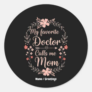 Mijn favoriete dokter noemt me mama leuk cadeau  ronde sticker