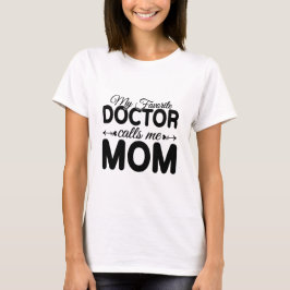Mijn favoriete dokter noemt me mama – Moederdag T-shirt