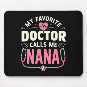 Mijn favoriete dokter noemt me Nana Moederdag Muismat