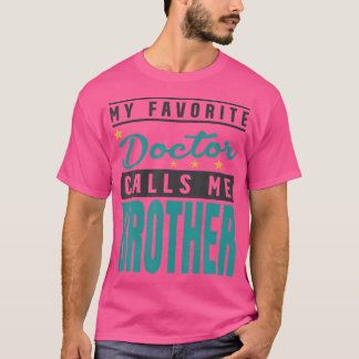 Mijn favoriete dokter noemt mij Broeder Doctor Bro T-shirt