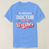 Mijn favoriete dokter noemt mij broer t-shirt (Design voorkant)