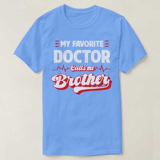 Mijn favoriete dokter noemt mij broer t-shirt (Design voorkant)
