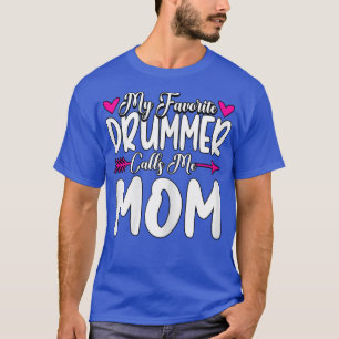 Mijn favoriete drummer noemt me mama drums t-shirt
