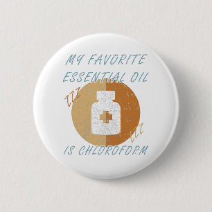 Mijn favoriete essentiële olie is chloroform - gra ronde button 5,7 cm