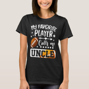 Mijn favoriete Football speler noemt me oom T-shirt