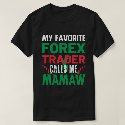 Mijn favoriete Forex-handelaar belt me MAMAW voor  T-shirt (Design voorkant)