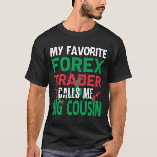 Mijn favoriete Forex-handelaar noemt me BIG COUSIN T-shirt