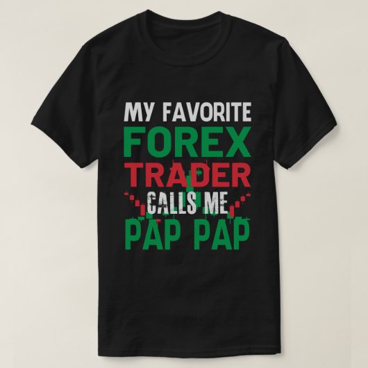 Mijn favoriete Forex-handelaar noemt me PAP-PAP vo T-shirt (Design voorkant)