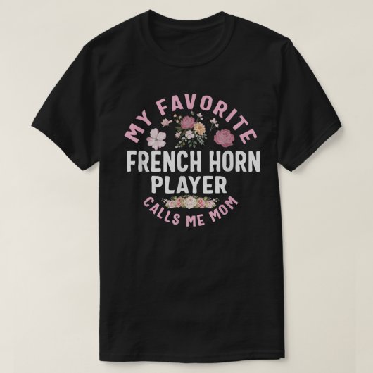 Mijn favoriete Franse Horn Player noemt me moeder T-shirt (Design voorkant)