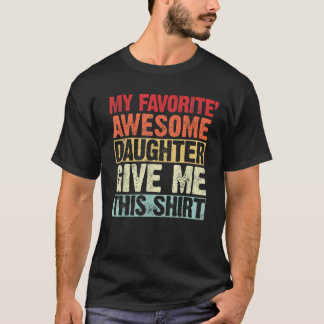 Mijn favoriete Geweldige dochter Geef deze grappig T-shirt