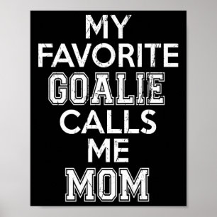 Mijn favoriete Goalie noemt me mam Soccer Hockey S Poster