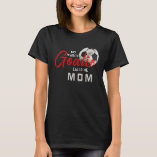 Mijn favoriete Goalie noemt me mam Soccer Player M T-shirt