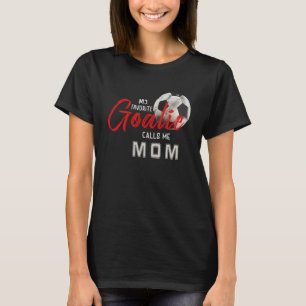 Mijn favoriete Goalie noemt me mam Soccer Player M T-shirt