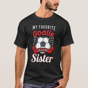 Mijn favoriete Goalie noemt me Zuster Soccer Playe T-shirt