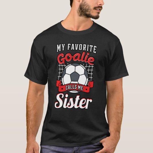 Mijn favoriete Goalie noemt me Zuster Soccer Playe T-shirt (Voorkant)