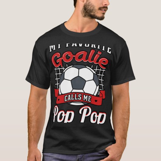Mijn favoriete Goalie roept me Pop Pop voetballer  T-shirt (Voorkant)