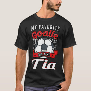 Mijn favoriete Goalie roept me Tia Soccer Player t T-shirt