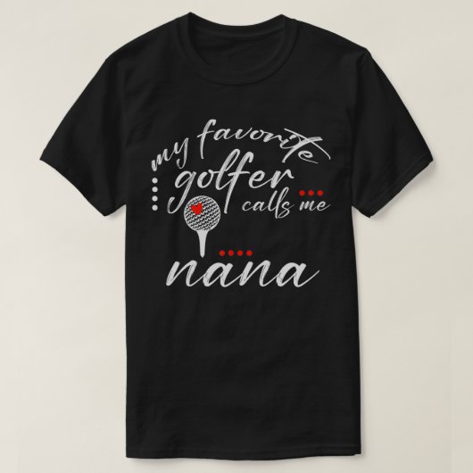 Mijn favoriete golfer noemt me Nana Funny Golf Lov T-shirt (Design voorkant)