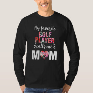 Mijn favoriete Golfspeler noemt me mama T-shirt