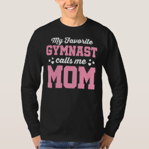 Mijn favoriete Gymnast noemt me mama Gymnastiek Ma T-shirt