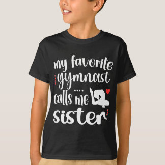 Mijn favoriete gymnast roept me zuster Gymnastics  T-shirt