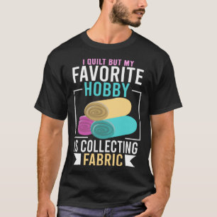 Mijn favoriete hobby verzamelt stof t-shirt