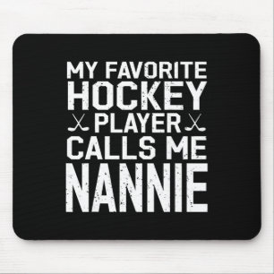 Mijn favoriete hockeyspeler noemt me Nannie Hockey Muismat