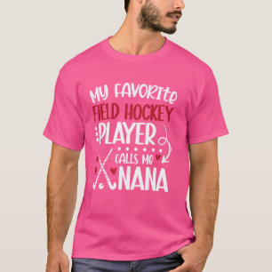 Mijn favoriete hockeyster Nana Field Hockey T-shirt