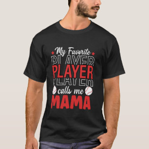 Mijn favoriete honkbalspeler noemt me Mama Basebal T-shirt