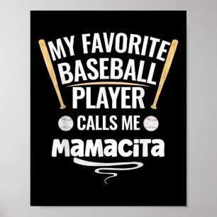 Mijn favoriete honkbalspeler noemt me Mamacita Poster