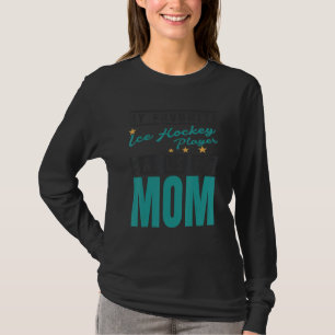 Mijn favoriete ijshockeyspeler noemt me Moeder Ijs T-shirt
