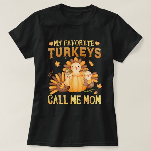 Mijn favoriete kalkoenen noemen me de Thanksgiving T-shirt (Design voorkant)