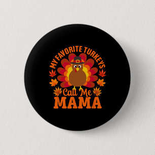 Mijn favoriete kalkoenen noemen me mama Funny Than Ronde Button 5,7 Cm