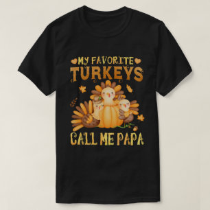 Mijn favoriete kalkoenen noemen me Papa Thanksgivi T-shirt